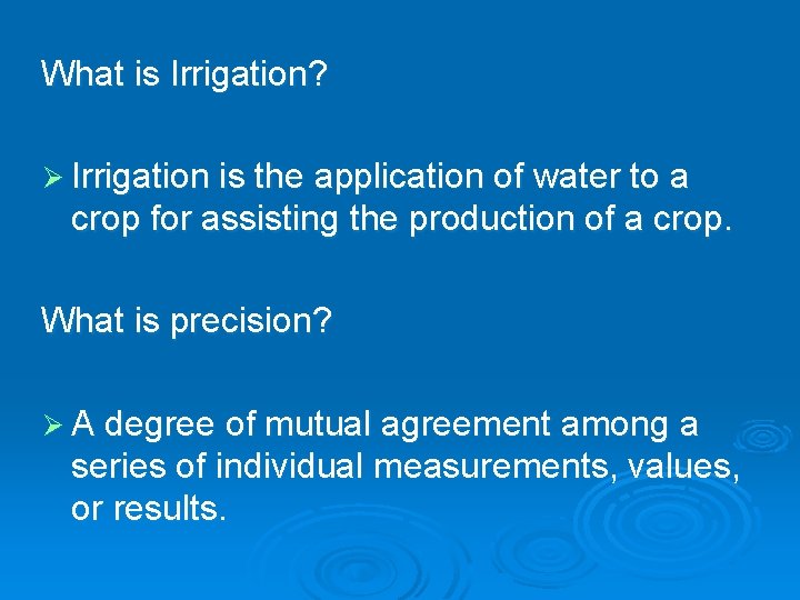 What is Irrigation? Ø Irrigation is the application of water to a crop for