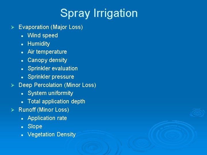 Spray Irrigation Evaporation (Major Loss) l Wind speed l Humidity l Air temperature l