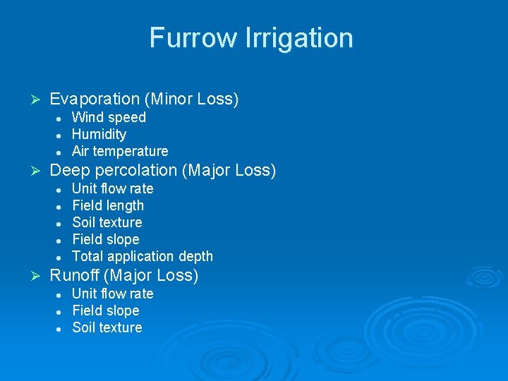 Furrow Irrigation Ø Evaporation (Minor Loss) l l l Ø Deep percolation (Major Loss)