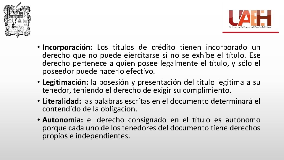  • Incorporación: Los títulos de crédito tienen incorporado un derecho que no puede