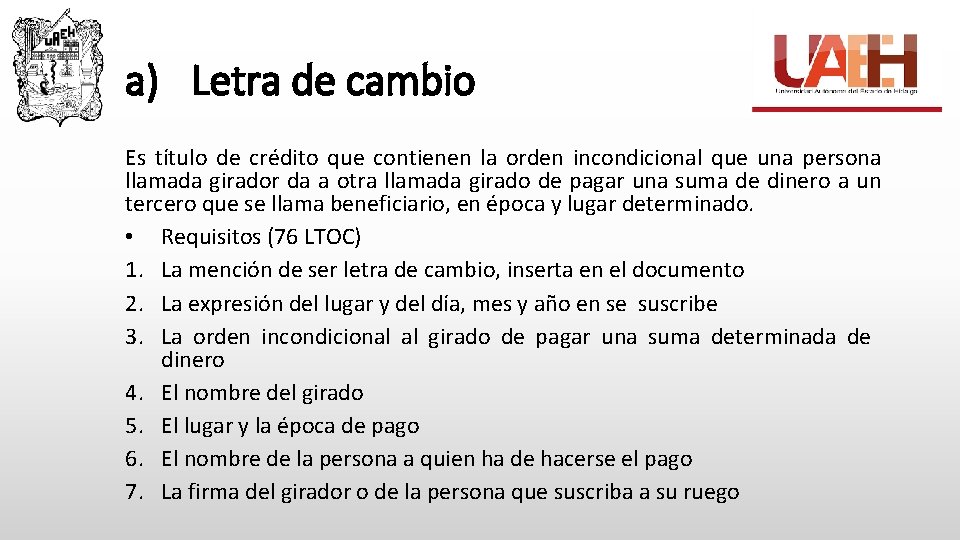 a) Letra de cambio Es título de crédito que contienen la orden incondicional que