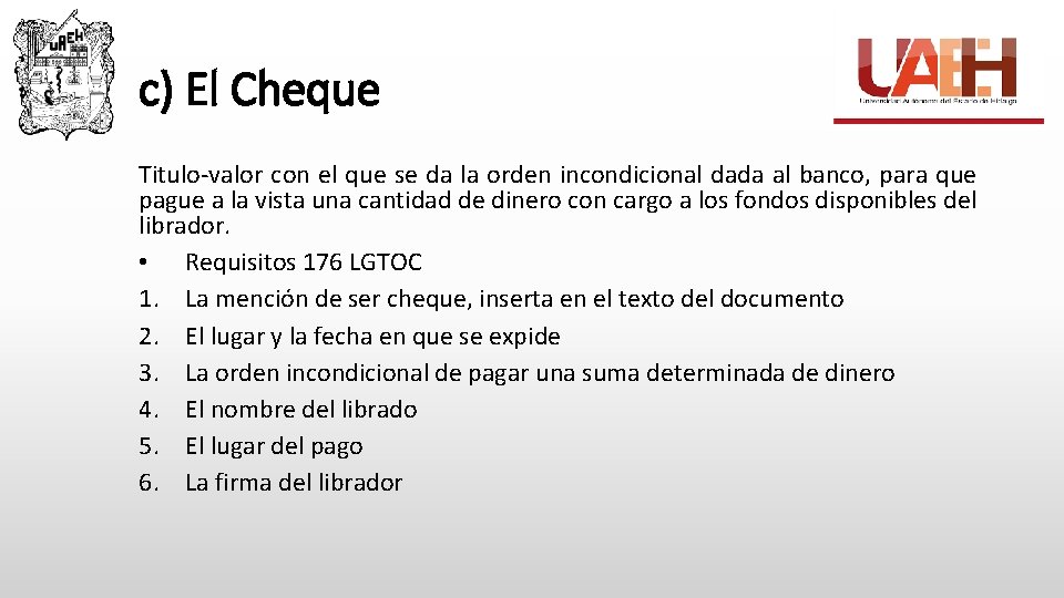 c) El Cheque Titulo-valor con el que se da la orden incondicional dada al