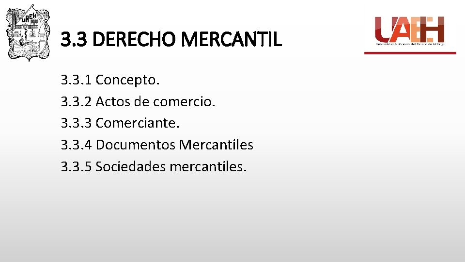 3. 3 DERECHO MERCANTIL 3. 3. 1 Concepto. 3. 3. 2 Actos de comercio.