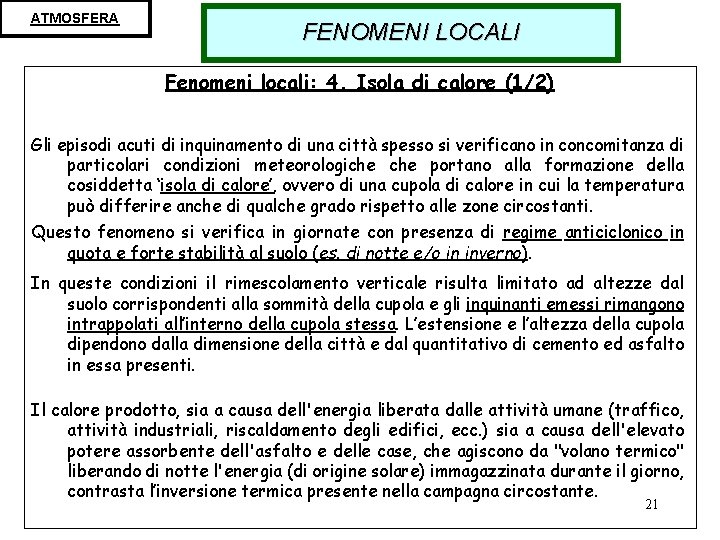 ATMOSFERA FENOMENI LOCALI Fenomeni locali: 4. Isola di calore (1/2) Gli episodi acuti di