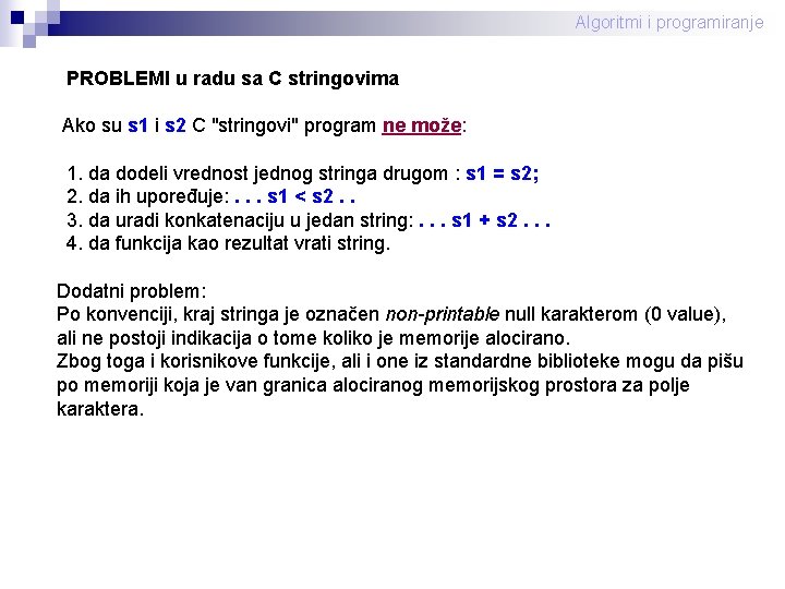 Algoritmi i programiranje PROBLEMI u radu sa C stringovima Ako su s 1 i