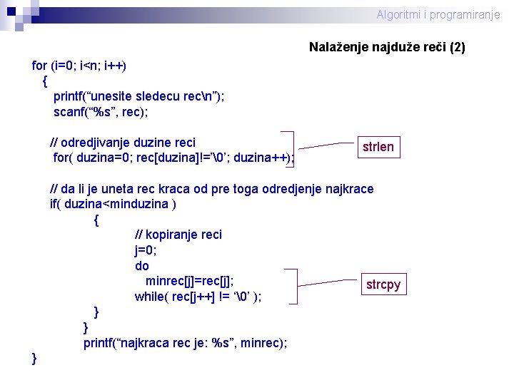 Algoritmi i programiranje Nalaženje najduže reči (2) for (i=0; i<n; i++) { printf(“unesite sledecu