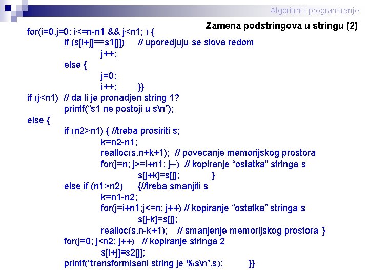 Algoritmi i programiranje Zamena podstringova u stringu (2) for(i=0, j=0; i<=n-n 1 && j<n