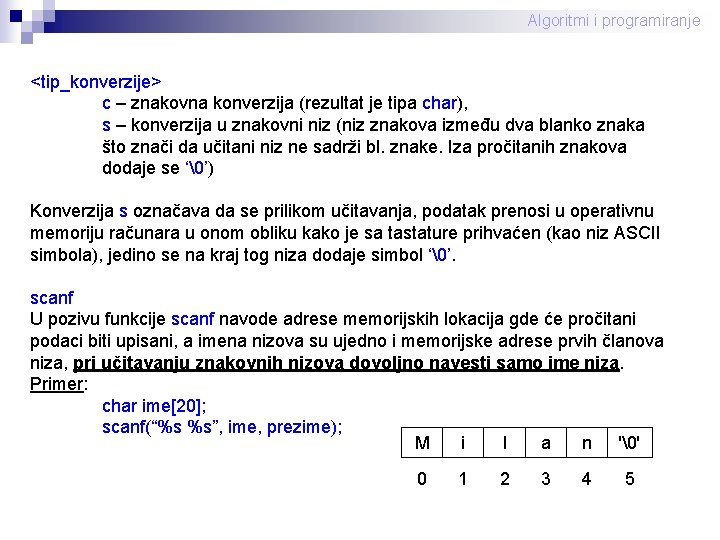 Algoritmi i programiranje <tip_konverzije> c – znakovna konverzija (rezultat je tipa char), s –