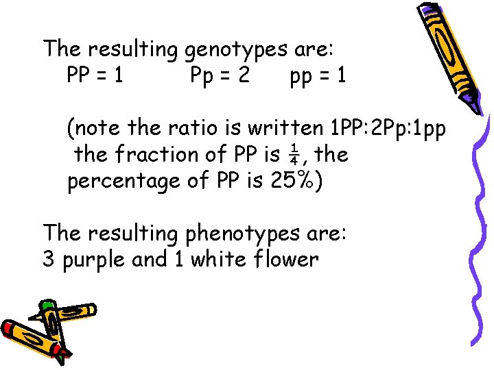 The resulting genotypes are: PP = 1 Pp = 2 pp = 1 (note