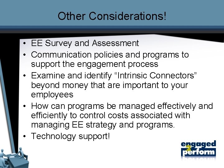 Other Considerations! • EE Survey and Assessment • Communication policies and programs to support