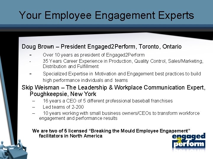 Your Employee Engagement Experts Doug Brown – President Engaged 2 Perform, Toronto, Ontario Over