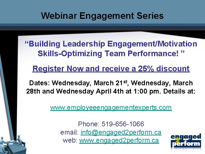 Webinar Engagement Series “Building Leadership Engagement/Motivation Skills-Optimizing Team Performance! ” Register Now and receive