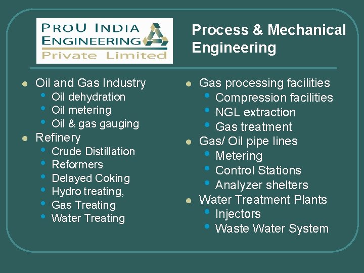 Process & Mechanical Engineering l l Oil and Gas Industry • • • Oil