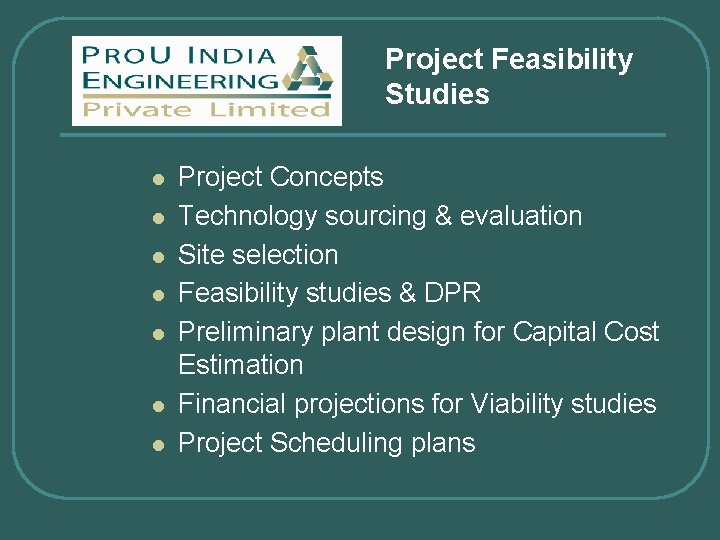 Project Feasibility Studies l l l l Project Concepts Technology sourcing & evaluation Site