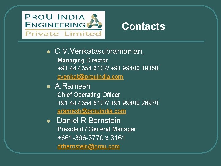 Contacts l C. V. Venkatasubramanian, Managing Director +91 44 4354 6107/ +91 99400 19358