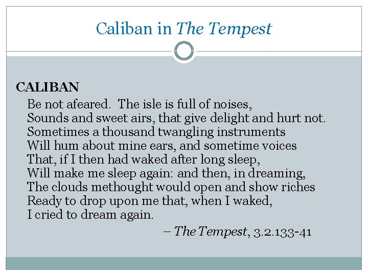 Caliban in The Tempest CALIBAN Be not afeared. The isle is full of noises,