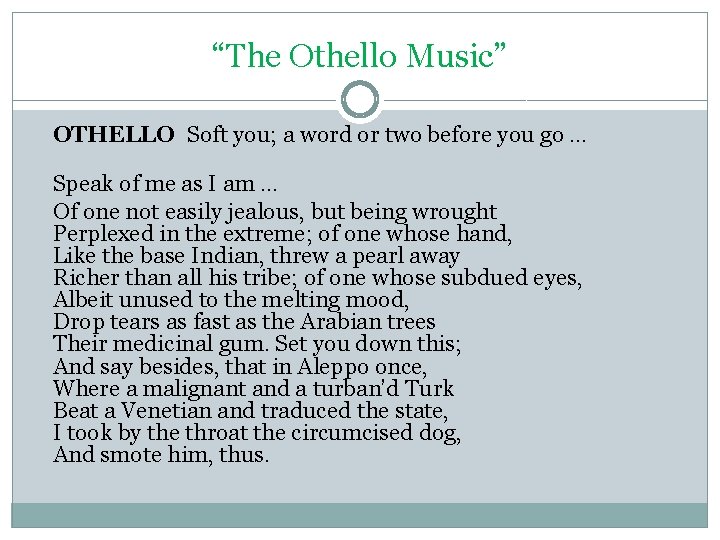 “The Othello Music” OTHELLO Soft you; a word or two before you go …
