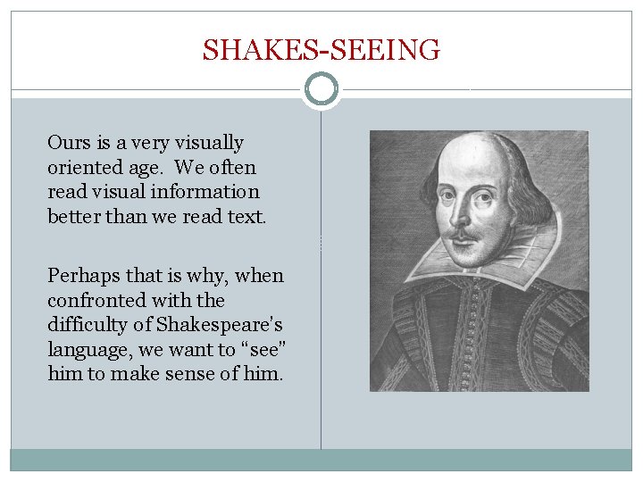 SHAKES-SEEING Ours is a very visually oriented age. We often read visual information better