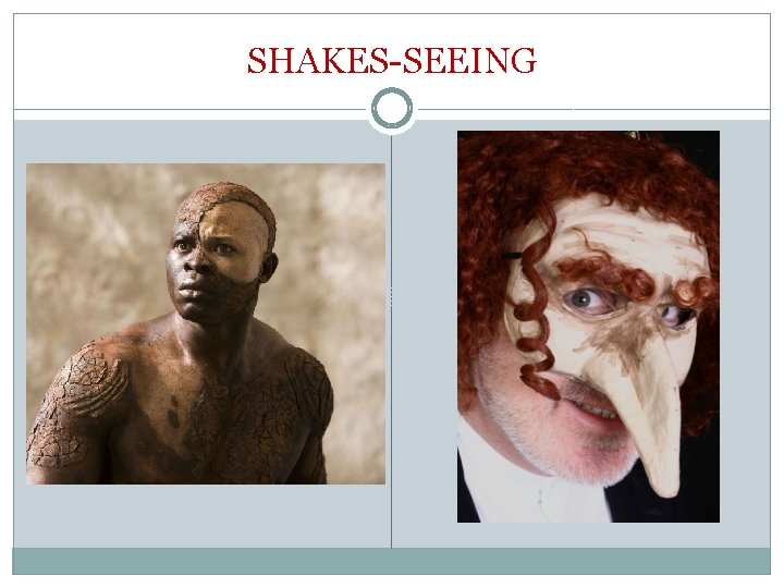 SHAKES-SEEING 