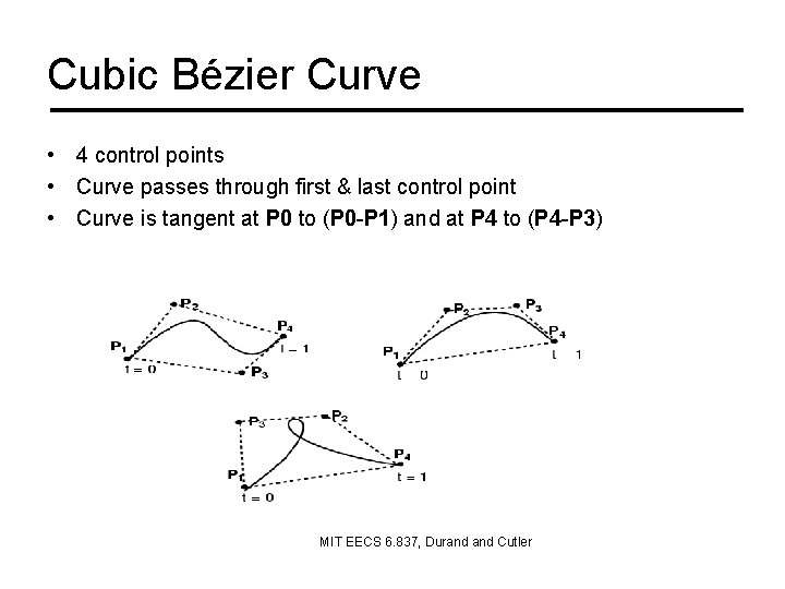 Cubic Bézier Curve • 4 control points • Curve passes through first & last