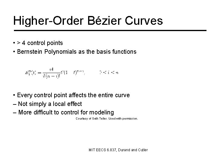 Higher-Order Bézier Curves • > 4 control points • Bernstein Polynomials as the basis