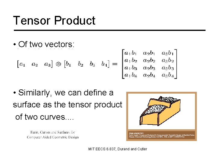 Tensor Product • Of two vectors: • Similarly, we can define a surface as