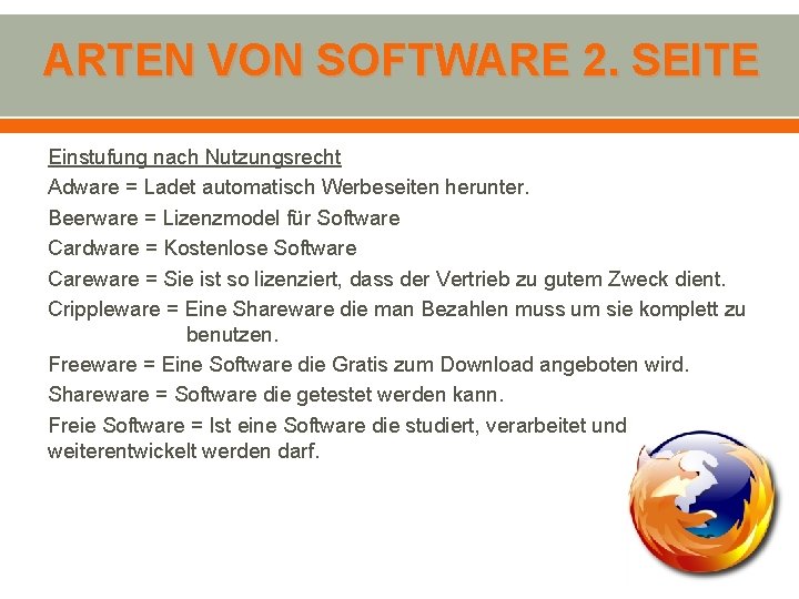 ARTEN VON SOFTWARE 2. SEITE Einstufung nach Nutzungsrecht Adware = Ladet automatisch Werbeseiten herunter.