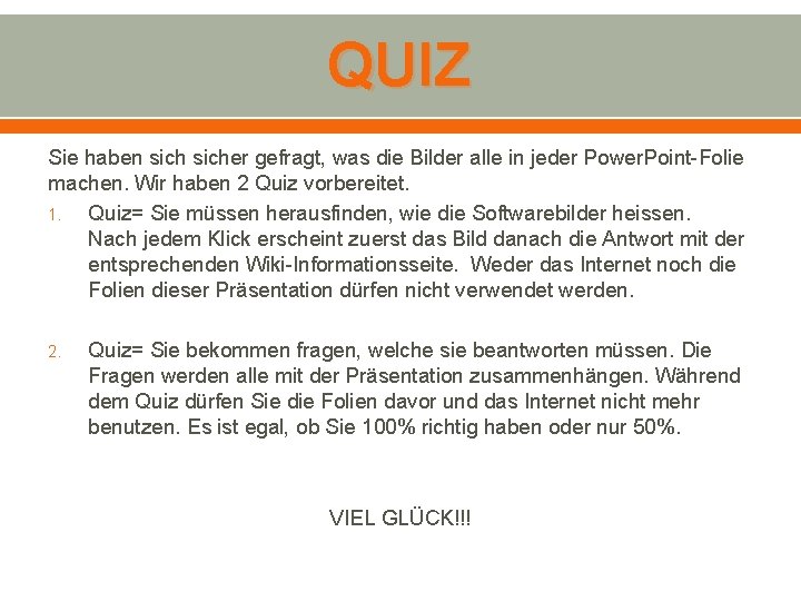 QUIZ Sie haben sicher gefragt, was die Bilder alle in jeder Power. Point-Folie machen.