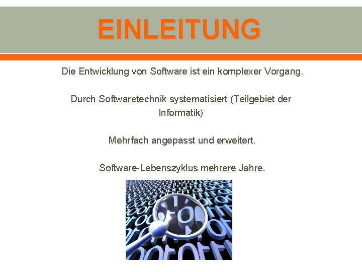 EINLEITUNG Die Entwicklung von Software ist ein komplexer Vorgang. Durch Softwaretechnik systematisiert (Teilgebiet der
