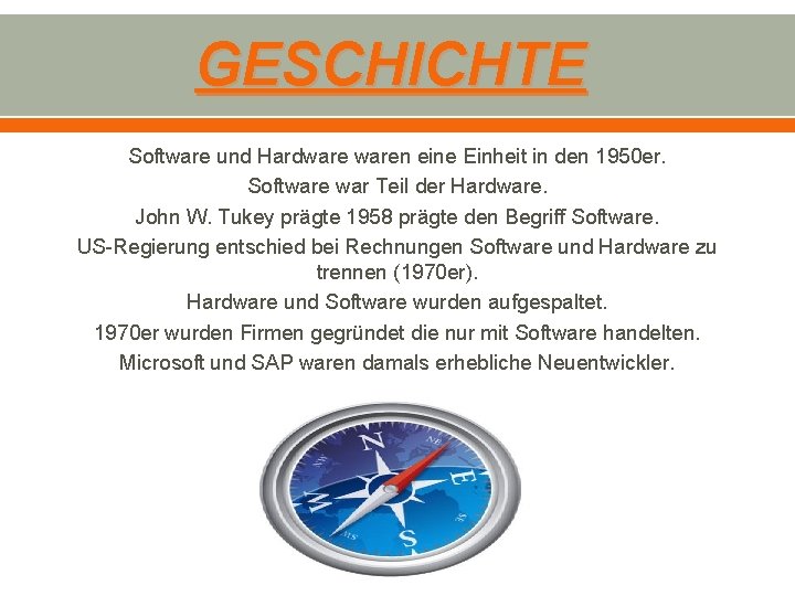 GESCHICHTE Software und Hardwaren eine Einheit in den 1950 er. Software war Teil der