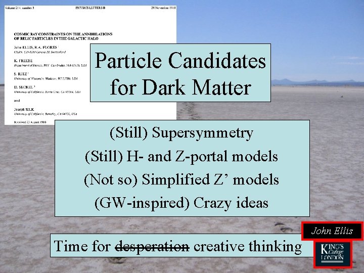 Particle Candidates for Dark Matter (Still) Supersymmetry (Still) H- and Z-portal models (Not so)