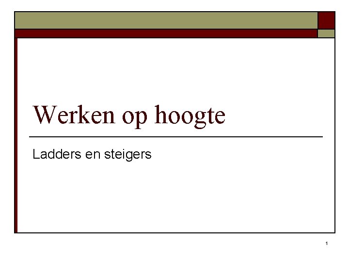 Werken op hoogte Ladders en steigers 1 