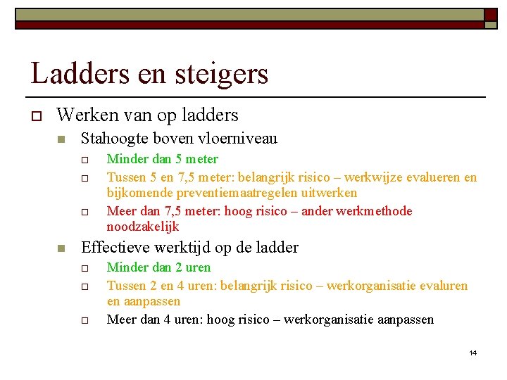 Ladders en steigers o Werken van op ladders n Stahoogte boven vloerniveau o o