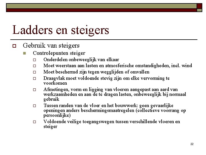 Ladders en steigers o Gebruik van steigers n Controlepunten steiger o o o o