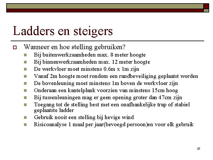 Ladders en steigers o Wanneer en hoe stelling gebruiken? n n n n n