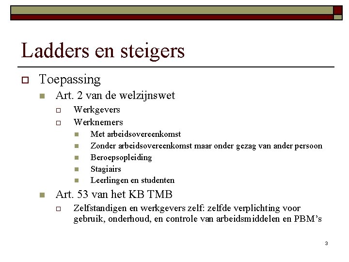 Ladders en steigers o Toepassing n Art. 2 van de welzijnswet o o Werkgevers