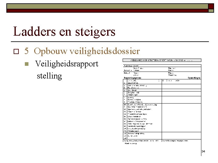 Ladders en steigers o 5 Opbouw veiligheidsdossier n Veiligheidsrapport stelling 34 