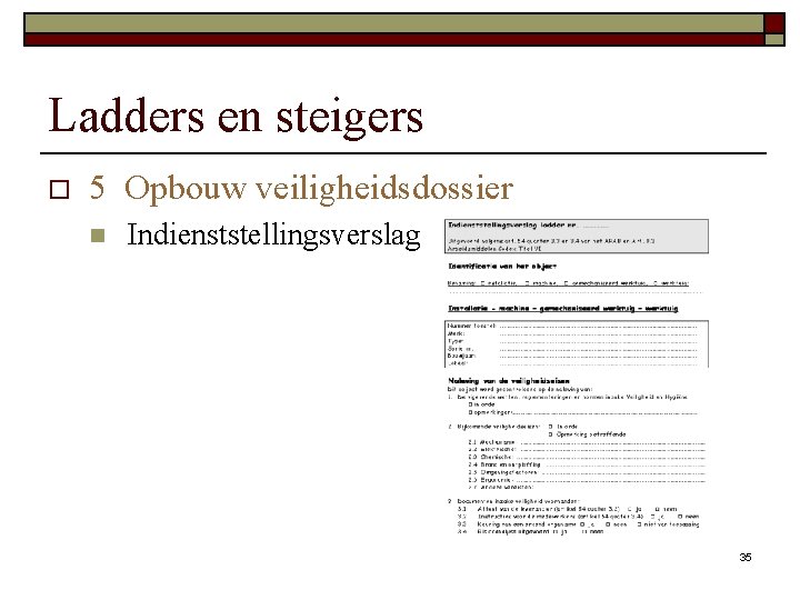 Ladders en steigers o 5 Opbouw veiligheidsdossier n Indienststellingsverslag 35 