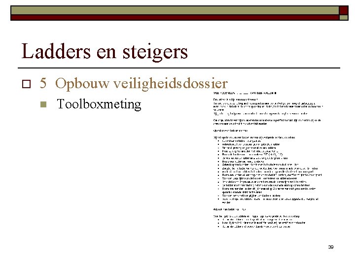 Ladders en steigers o 5 Opbouw veiligheidsdossier n Toolboxmeting 39 