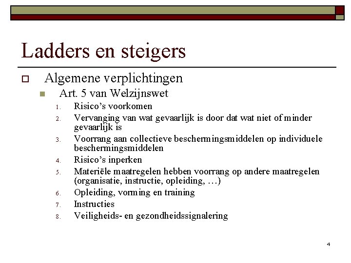 Ladders en steigers o Algemene verplichtingen n Art. 5 van Welzijnswet 1. 2. 3.