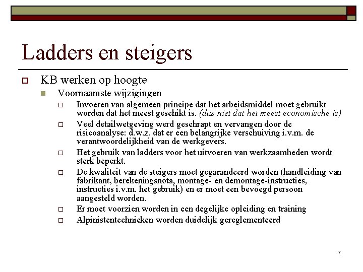 Ladders en steigers o KB werken op hoogte n Voornaamste wijzigingen o o o