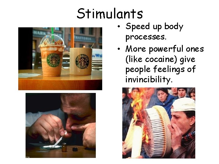 Stimulants • Speed up body processes. • More powerful ones (like cocaine) give people