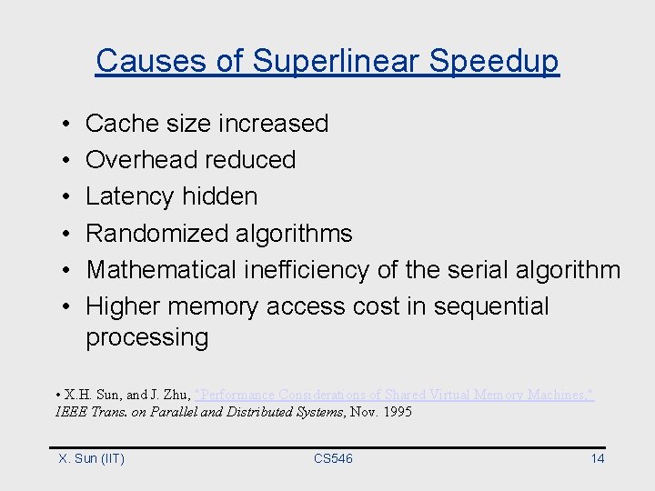 Causes of Superlinear Speedup • • • Cache size increased Overhead reduced Latency hidden