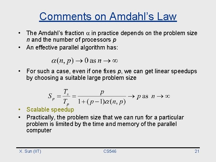 Comments on Amdahl’s Law • The Amdahl’s fraction in practice depends on the problem