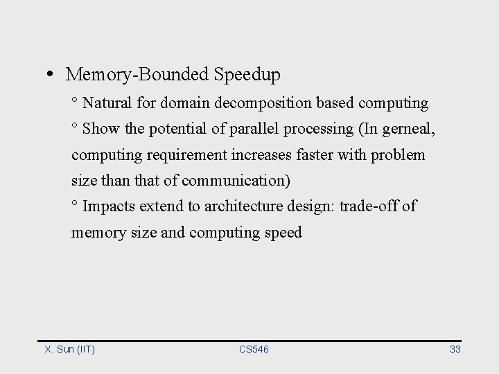  • Memory-Bounded Speedup ° Natural for domain decomposition based computing ° Show the