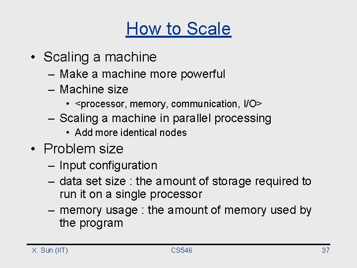 How to Scale • Scaling a machine – Make a machine more powerful –