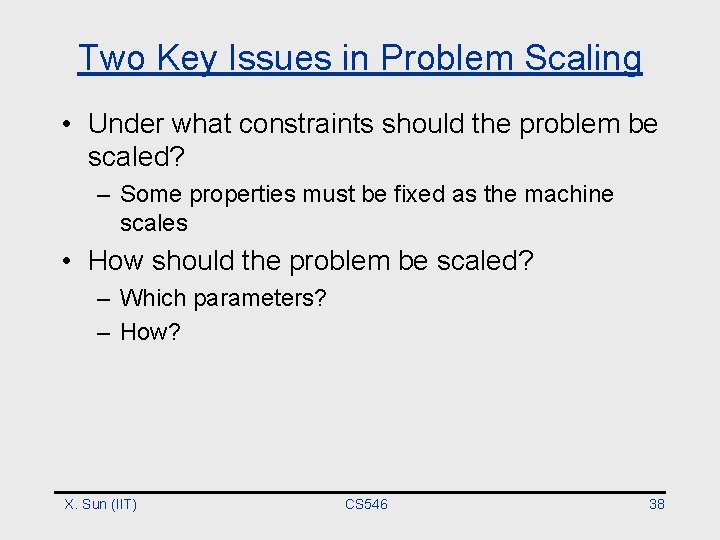 Two Key Issues in Problem Scaling • Under what constraints should the problem be