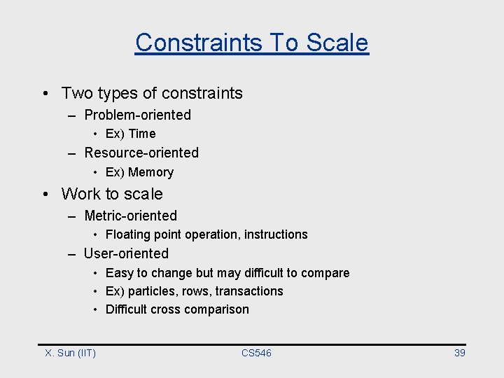 Constraints To Scale • Two types of constraints – Problem-oriented • Ex) Time –