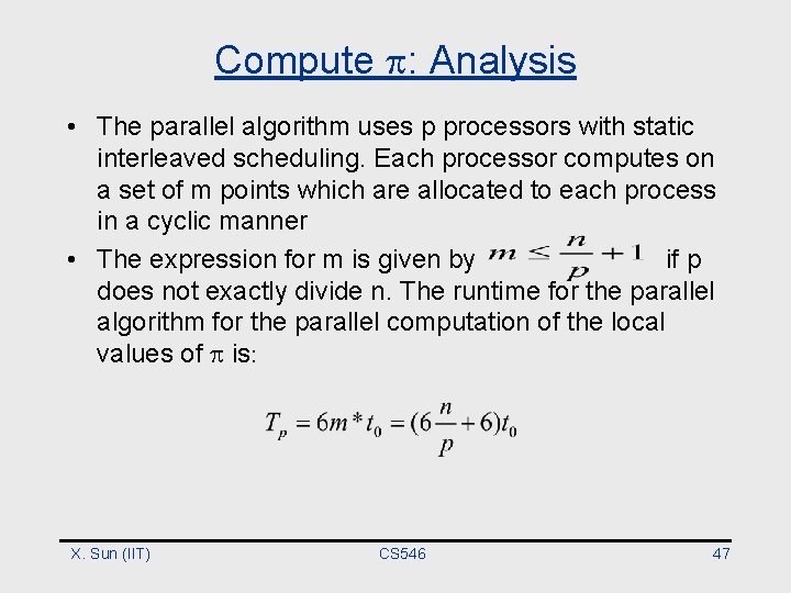 Compute : Analysis • The parallel algorithm uses p processors with static interleaved scheduling.