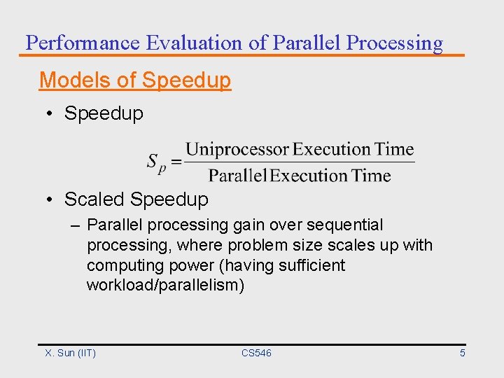 Performance Evaluation of Parallel Processing Models of Speedup • Speedup • Scaled Speedup –